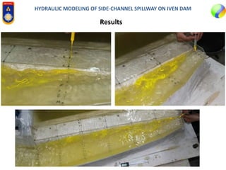 HYDRAULIC MODELING OF SIDE-CHANNEL SPILLWAY ON IVEN DAM
Results
 