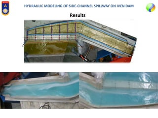 HYDRAULIC MODELING OF SIDE-CHANNEL SPILLWAY ON IVEN DAM
Results
 