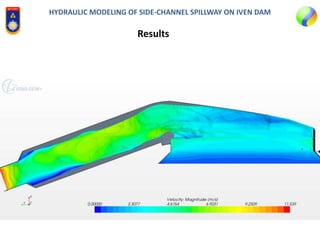 HYDRAULIC MODELING OF SIDE-CHANNEL SPILLWAY ON IVEN DAM
Results
 