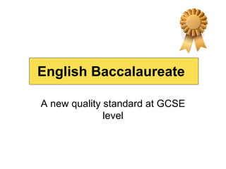 English Baccalaureate   A new quality standard at GCSE level 