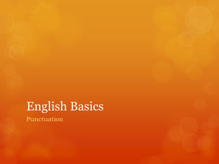 English Basics
Punctuation
 
