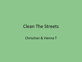 Clean The Streets Chrischan & Vienna T 