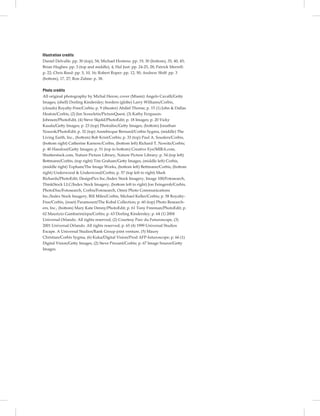 Illustration credits
Daniel Delvalle: pp. 30 (top), 54; Michael Hortens: pp. 19, 30 (bottom), 35, 40, 45;
Brian Hughes: pp. 3 (top and middle), 4; Hal Just: pp. 24-25, 28; Patrick Merrell:
p. 22; Chris Reed: pp. 5, 10, 16; Robert Roper: pp. 12, 50; Andrew Shiﬀ: pp. 3
(bottom), 17, 27; Ron Zalme: p. 38.
Photo credits
All original photography by Michal Heron; cover (Miami) Angelo Cavalli/Getty
Images, (shell) Dorling Kindersley; borders (globe) Larry Williams/Corbis,
(clouds) Royalty-Free/Corbis; p. 9 (theater) Abdiel Thorne; p. 15 (1) John & Dallas
Heaton/Corbis, (2) Jim Scourletis/PictureQuest, (3) Kathy Ferguson-
Johnson/PhotoEdit, (4) Steve Skjold/PhotoEdit; p. 18 Images; p. 20 Vicky
Kasala/Getty Images; p. 23 (top) Photodisc/Getty Images, (bottom) Jonathan
Nourok/PhotoEdit; p. 32 (top) Annebicque Bernard/Corbis Sygma, (middle) The
Living Earth, Inc., (bottom) Bob Krist/Corbis; p. 33 (top) Paul A. Souders/Corbis,
(bottom right) Catherine Karnow/Corbis, (bottom left) Richard T. Nowitz/Corbis;
p. 40 Handout/Getty Images; p. 51 (top to bottom) Creative Eye/MIRA.com,
Shutterstock.com, Nature Picture Library, Nature Picture Library; p. 54 (top left)
Bettmann/Corbis, (top right) Tim Graham/Getty Images, (middle left) Corbis,
(middle right) Topham/The Image Works, (bottom left) Bettmann/Corbis, (bottom
right) Underwood & Underwood/Corbis; p. 57 (top left to right) Mark
Richards/PhotoEdit, DesignPics Inc./Index Stock Imagery, Image 100/Fotosearch,
ThinkStock LLC/Index Stock Imagery, (bottom left to right) Jon Feingersh/Corbis,
PhotoDisc/Fotosearch, Corbis/Fotosearch, Omni Photo Communications
Inc./Index Stock Imagery, Bill Miles/Corbis, Michael Keller/Corbis; p. 58 Royalty-
Free/Corbis, (inset) Paramount/The Kobal Collection; p. 60 (top) Photo Research-
ers, Inc., (bottom) Mary Kate Denny/PhotoEdit; p. 61 Tony Freeman/PhotoEdit; p.
62 Maurizio Gambarini/epa/Corbis; p. 63 Dorling Kindersley; p. 64 (1) 2004
Universal Orlando. All rights reserved, (2) Courtesy Parc du Futuroscope, (3)
2001 Universal Orlando. All rights reserved; p. 65 (4) 1999 Universal Studios
Escape. A Universal Studios/Rank Group joint venture, (5) Maury
Christian/Corbis Sygma, (6) Kuka/Digital Vision/Prod AFP-futuroscope; p. 66 (1)
Digital Vision/Getty Images, (2) Steve Prezant/Corbis; p. 67 Image Source/Getty
Images.
0:22:22 AM
 