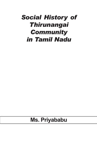 Ms. Priyababu 1
Social History of
Thirunangai
Community
in Tamil Nadu
Ms. Priyababu
 