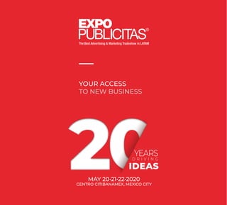 B
YEARSD R I V I N G
MAY 20•21•22•2020
CENTRO CITIBANAMEX, MEXICO CITY
YOUR ACCESS
TO NEW BUSINESS
 