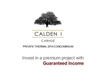 PRIVATE THERMAL SPA CONDOMINIUM

Invest in a premium project with
Guaranteed Income

 