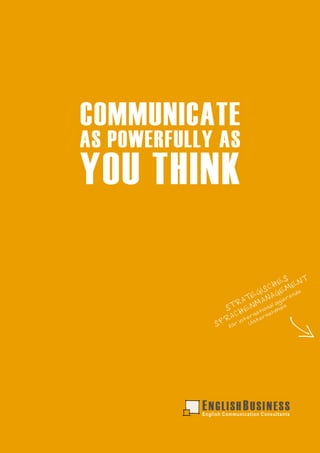 COMMUNICATE
AS POWERFULLY AS
YOU THINK
 