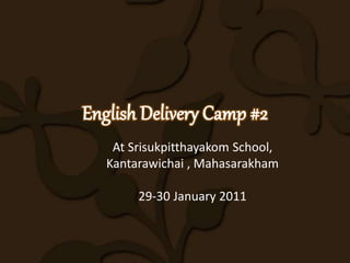 At Srisukpitthayakom School,
Kantarawichai , Mahasarakham
29-30 January 2011
 