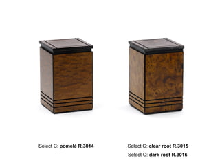 Select C: pomelé R.3014   Select C: clear root R.3015
                          Select C: dark root R.3016
 