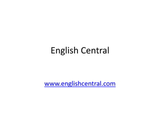 English Central
www.englishcentral.com
 