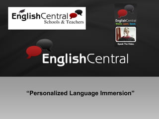   “ Personalized Language Immersion” 