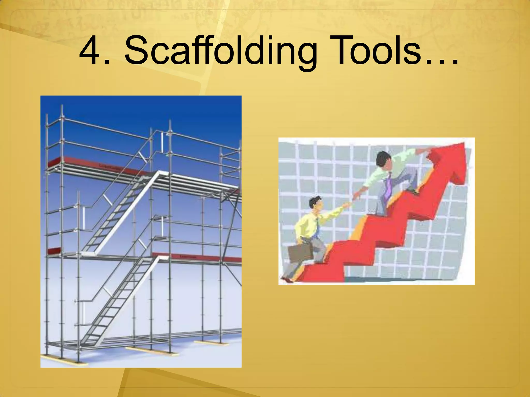 4. Scaffolding Tools…
 