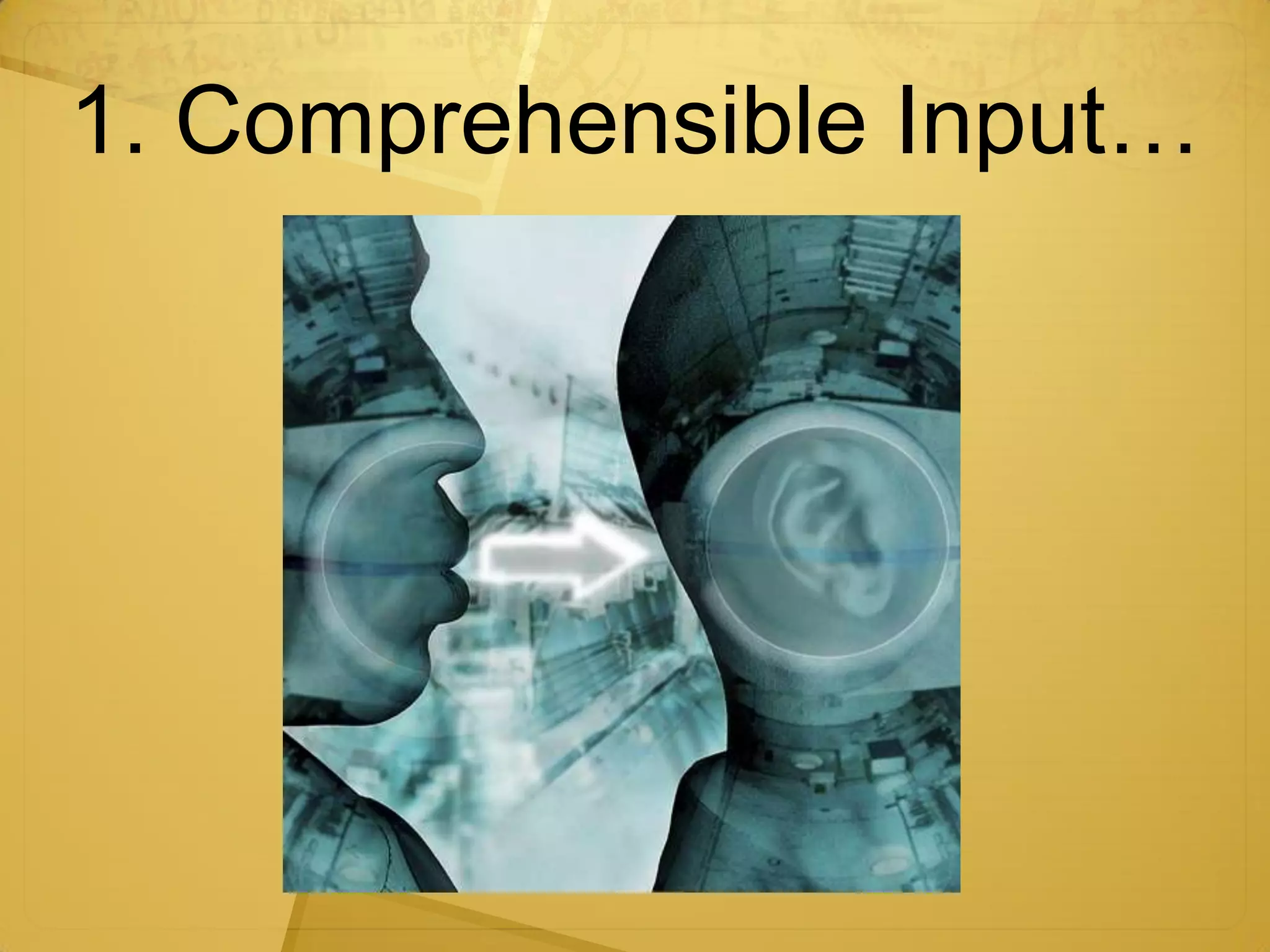 1. Comprehensible Input…
 