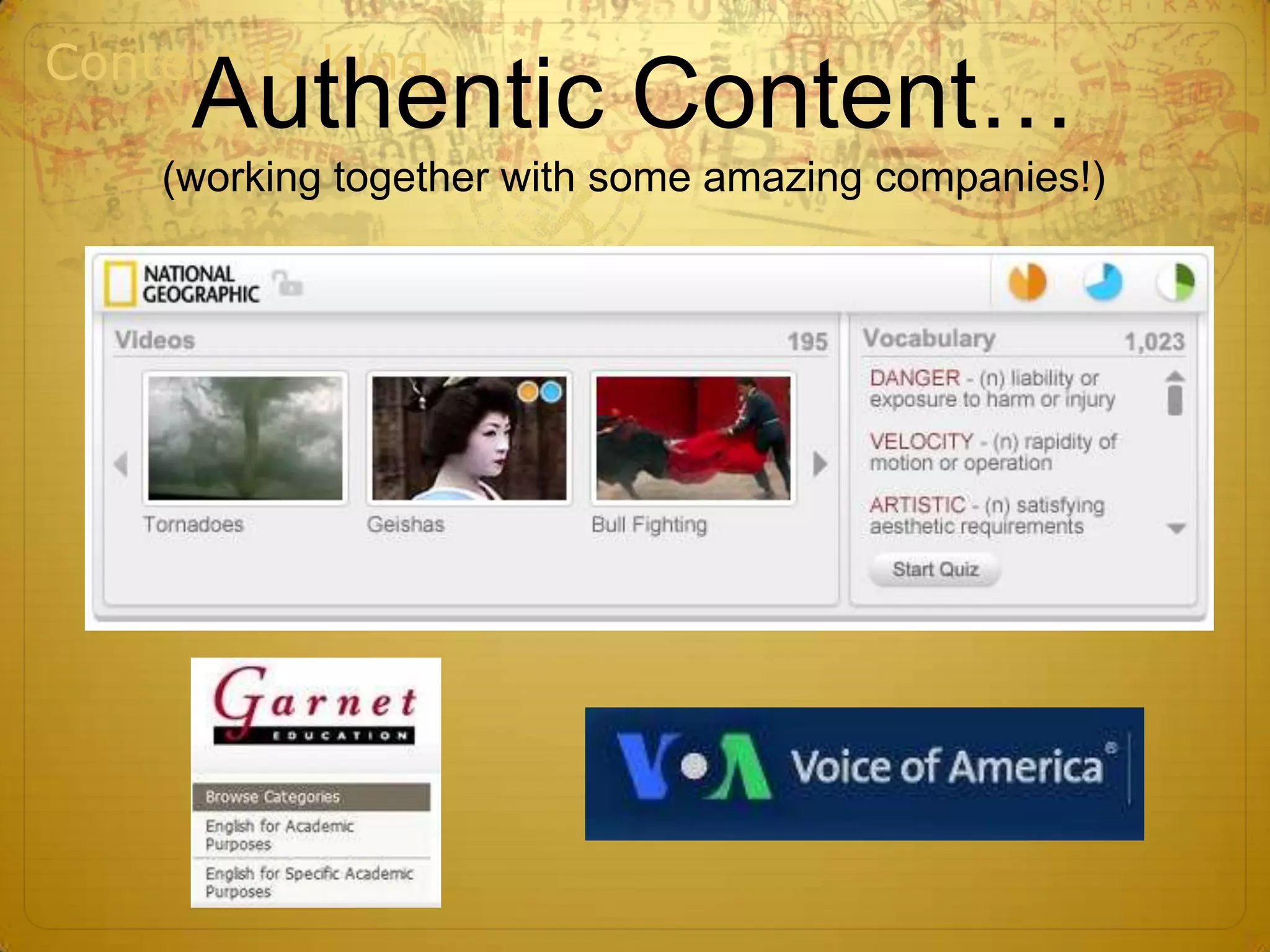 Content Is King
     Authentic Content…
    (working together with some amazing companies!)
 