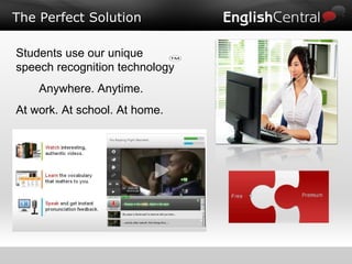 The Perfect Solution Students use our unique speech recognition technology Anywhere. Anytime.  At work. At school. At home. Free 