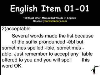 English Item 01-01 ,[object Object],[object Object],www.upcatreview.com 100 Most Often Misspelled Words in English  Source:  yourDictionary.com 
