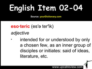 English Item 02-04 ,[object Object],[object Object],[object Object],www.upcatreview.com Source:  yourDictionary.com 