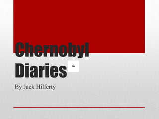 Chernobyl
Diaries
By Jack Hilferty
 