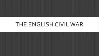 THE ENGLISH CIVIL WAR
 