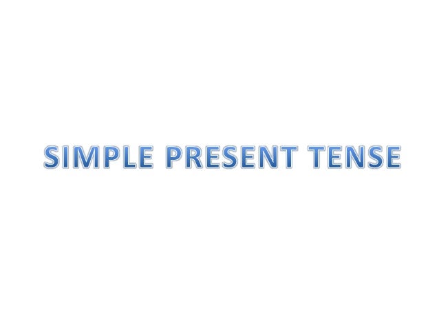 English Class Simple Present Tense English Class Simple Present Tense