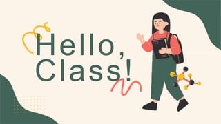 Hello,
Class!
 