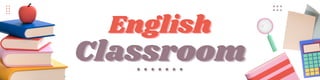 English
English
English
Classroom
Classroom
Classroom