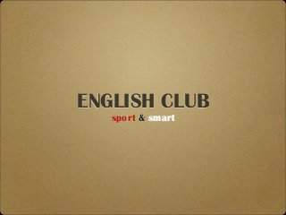 ENGLISH CLUB
sport & smart
 