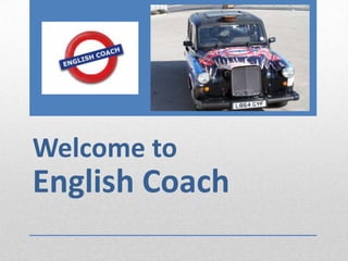 Welcome to

English Coach

 