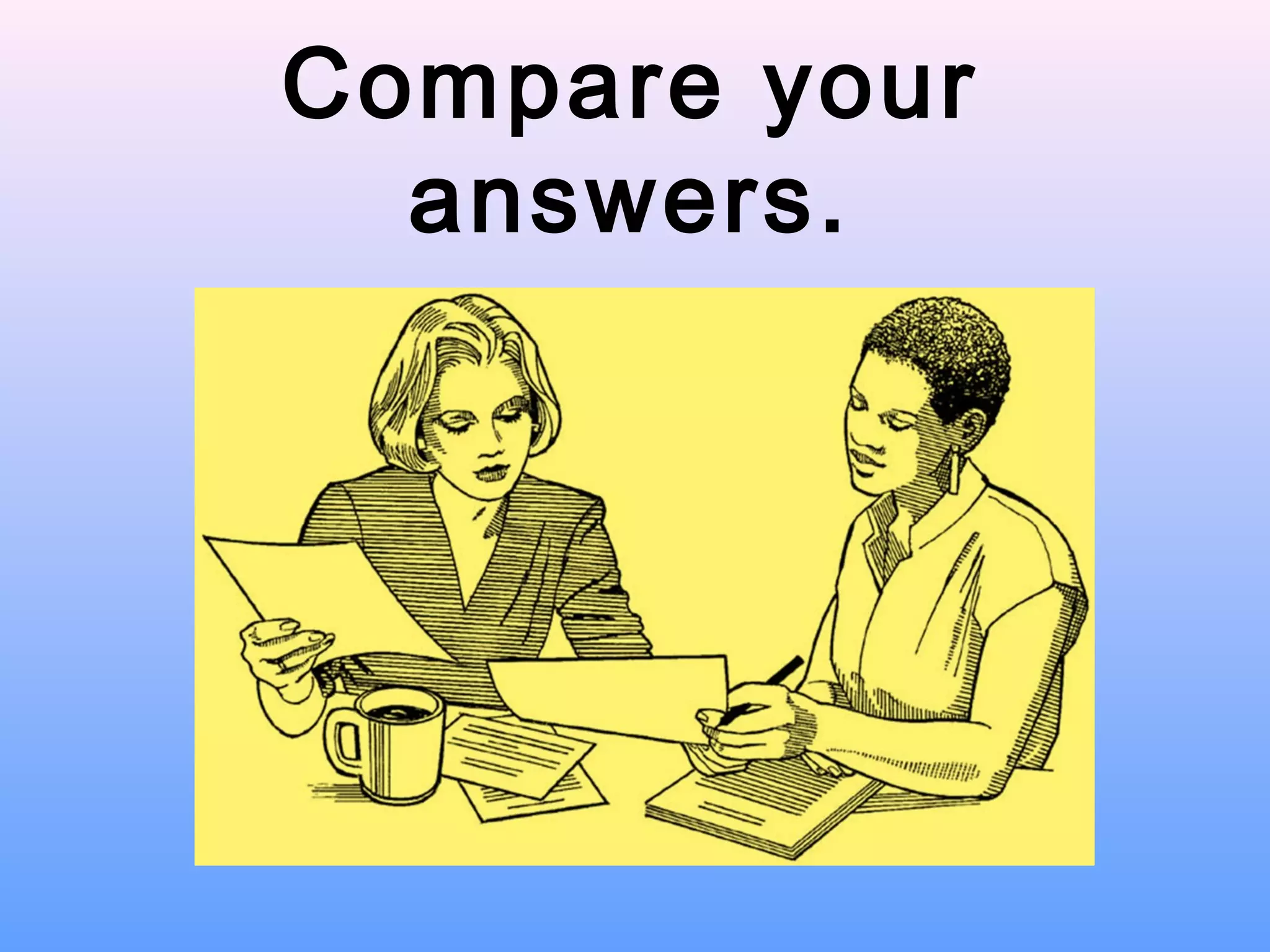 Compare your
answers.