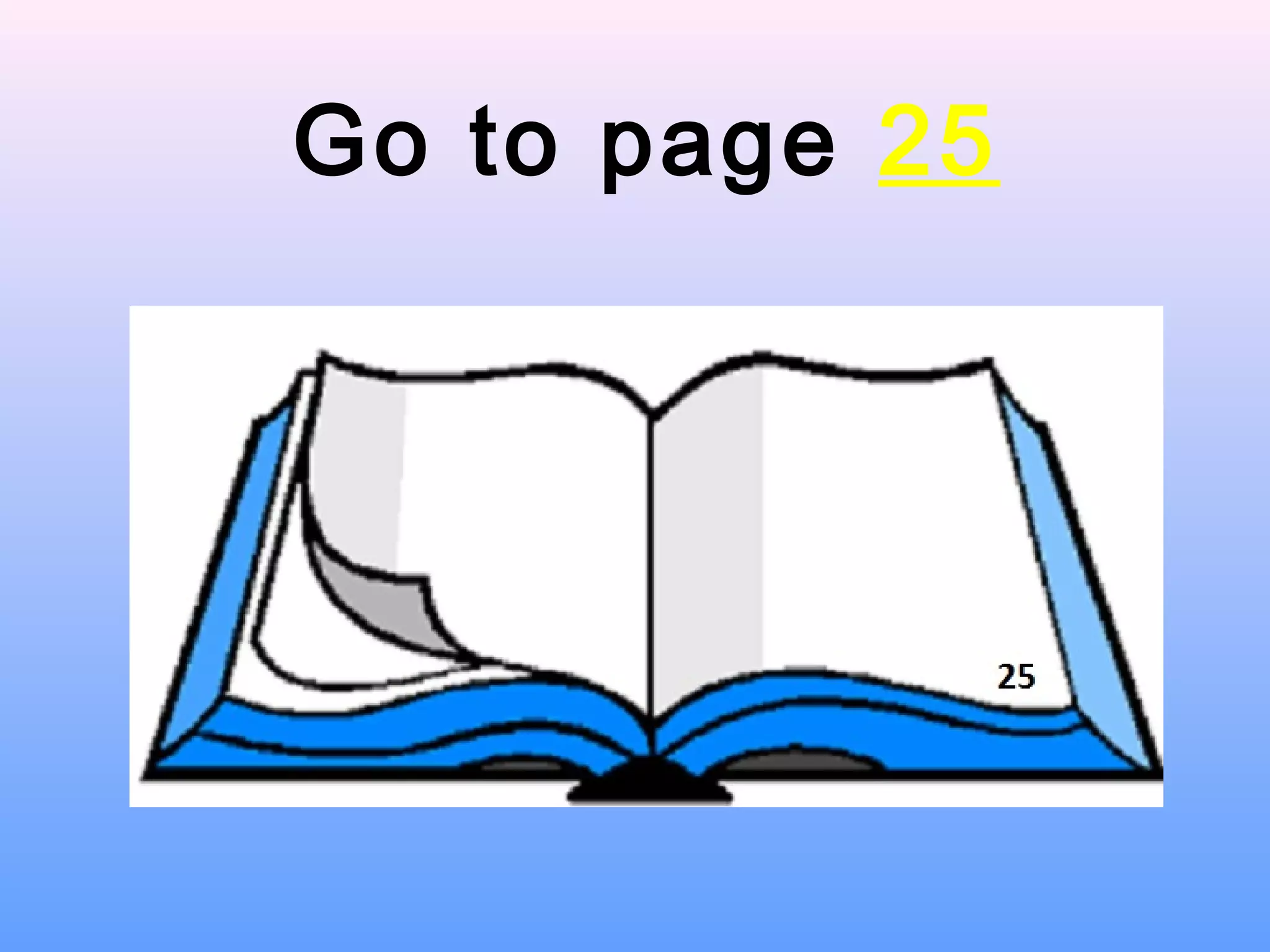 Go to page 25
