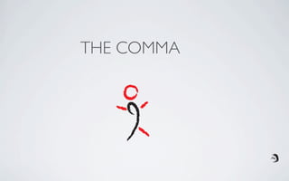THE COMMA
 