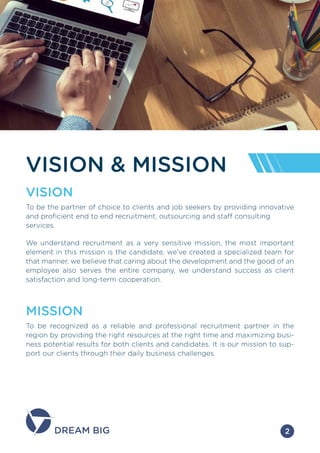 VISION & MISSION
VISION
To be the partner of choice to clients and job seekers by providing innovative
and proﬁcient end t...