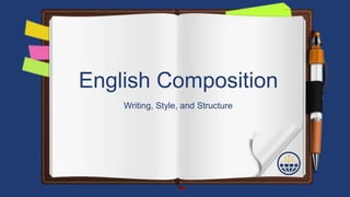 English Composition
Writing, Style, and Structure
 