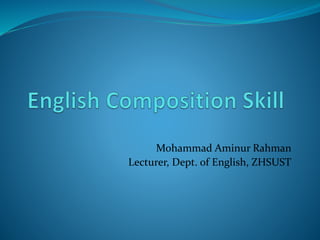Mohammad Aminur Rahman
Lecturer, Dept. of English, ZHSUST
 