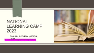 NATIONAL
LEARNING CAMP
2023
Dr. Cecilio Putong National High School
ENGLISH 8 CONSOLIDATION
CAMP
 