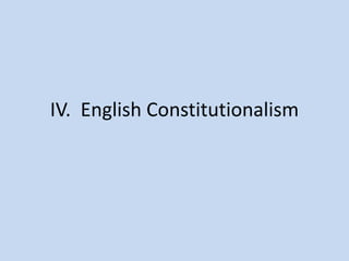 IV. English Constitutionalism
 