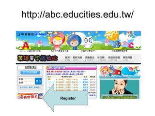 http://abc.educities.edu.tw/ Register 