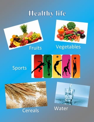 Fruits Vegetables
Sports
Cereals Water