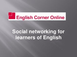 Social networking for
learners of English

 