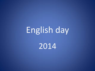 English day
2014
 