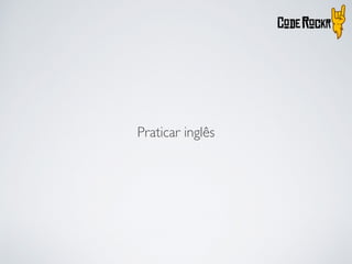 Praticar inglês
 