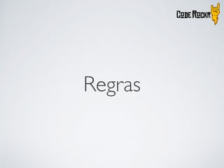 Regras
 