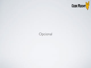 Opcional
 