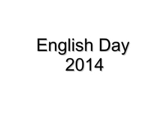 English DayEnglish Day
20142014
 