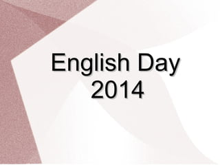 English DayEnglish Day
20142014
 