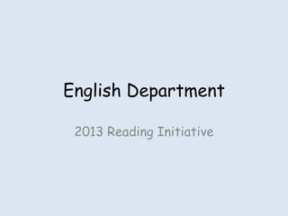 English Department
2013 Reading Initiative
 