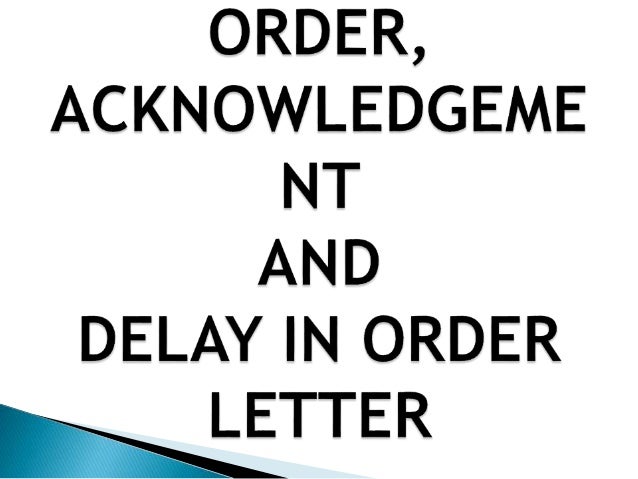 order acknowledgement and delay in order letter letter of order