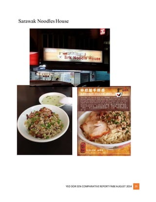 Sarawak Noodles House 
YEO DOR EEN COMPARATIVE REPORT FNBE AUGUST 2014 25 
 
