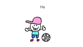 He
 