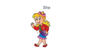 She
 